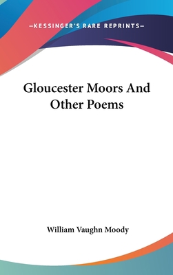 Gloucester Moors And Other Poems 0548517908 Book Cover