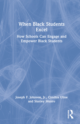 When Black Students Excel: How Schools Can Enga... 1032234326 Book Cover