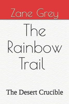 The Rainbow Trail The Desert Crucible B08J5HND7D Book Cover