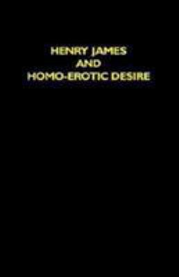 Henry James and Homo-Erotic Desire 0312217641 Book Cover