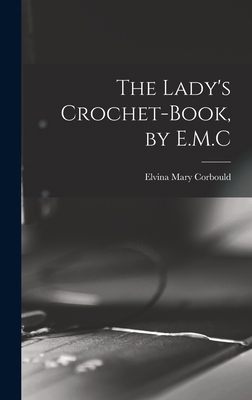 The Lady's Crochet-Book, by E.M.C 1017349231 Book Cover