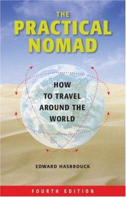 The Practical Nomad: How to Travel Around the W... 1566918286 Book Cover