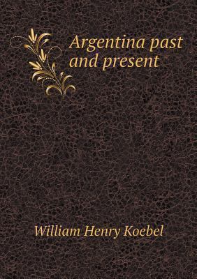Argentina past and present 5518539819 Book Cover