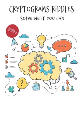 2 in 1 Cryptograms riddles SOLVE ME IF YOU CAN B088LBZTB2 Book Cover