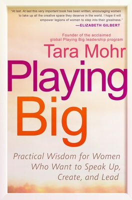 Playing Big: Practical Wisdom for Women Who Wan... 1592409601 Book Cover