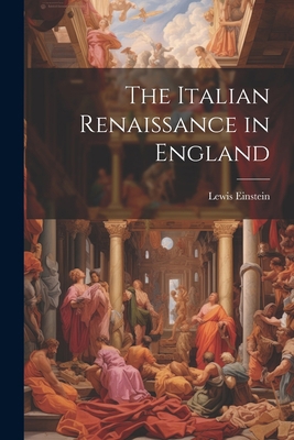 The Italian Renaissance in England 1021658316 Book Cover