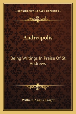 Andreapolis: Being Writings In Praise Of St. An... 1163089621 Book Cover