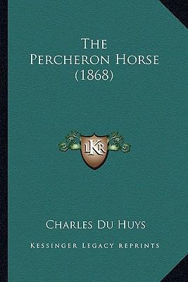 The Percheron Horse (1868) 1167184874 Book Cover