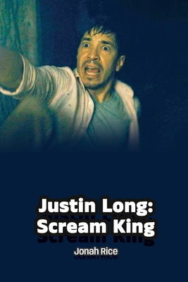 Justin Long: Scream King B0G6KDMW7W Book Cover