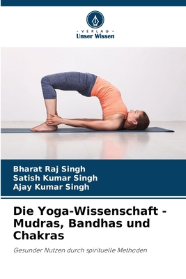 Die Yoga-Wissenschaft - Mudras, Bandhas und Cha... [German] 6207665090 Book Cover