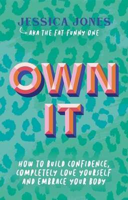 Own It: How to Build Confidence, Completely Lov... 1837962901 Book Cover