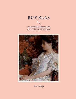 Ruy Blas: une pièce de théâtre en cinq actes éc... [French] 2322425117 Book Cover