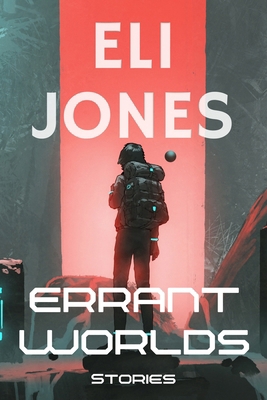 Errant Worlds: Stories B0G5TYR2B9 Book Cover