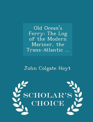 Old Ocean's Ferry: The Log of the Modern Marine... 1297074076 Book Cover