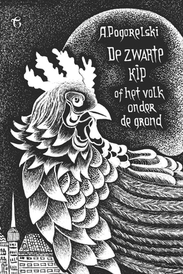 de Zwarte Kip: Of Het Volk Onder de Grond [Dutch] 1914337085 Book Cover