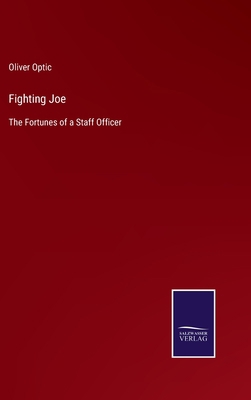 Fighting Joe: The Fortunes of a Staff Officer 3752561610 Book Cover