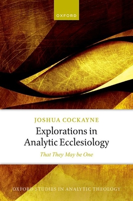 Explorations in Analytic Ecclesiology: That The... 0192844601 Book Cover