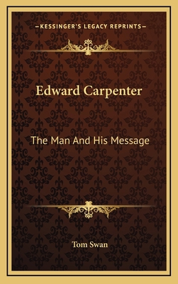 Edward Carpenter: The Man And His Message 1168709938 Book Cover