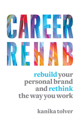 Career Rehab: Rebuild Your Personal Brand and R... 1599186519 Book Cover