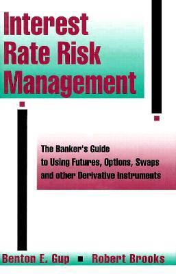 Interest Rate Risk Management: The Bankers Guid... 1557383707 Book Cover