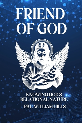 Friend Of God: Knowing God's Relational nature B0DBTX35BC Book Cover