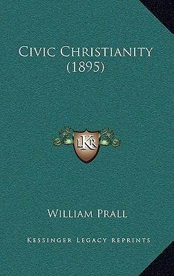 Civic Christianity (1895) 1165969629 Book Cover