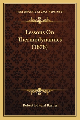 Lessons On Thermodynamics (1878) 1166974375 Book Cover