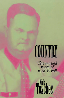 Country: The Twisted Roots of Rock 'n' Roll 0306807130 Book Cover