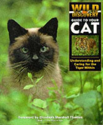 Wild Discovery Guide to Your Cat: Understanding... 0297825704 Book Cover