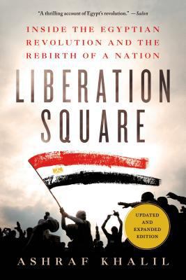 Liberation Square: Inside the Egyptian Revoluti... 125004281X Book Cover