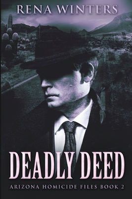 Deadly Deed (Arizona Homicide Files Book 2) 1006523383 Book Cover