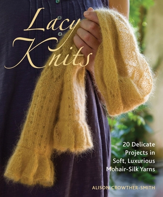 Lacy Knits: 20 Delicate Projects in Soft, Luxur... B005FOFMEK Book Cover