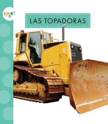 Las Topadoras (Bulldozers) [Spanish] 1681512645 Book Cover