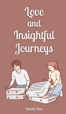 Love and Insightful Journeys 991687297X Book Cover