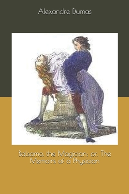 Balsamo, the Magician; or, The Memoirs of a Phy... B07Y4LMNVB Book Cover
