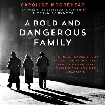 A Bold and Dangerous Family: The Remarkable Sto... 1538454866 Book Cover