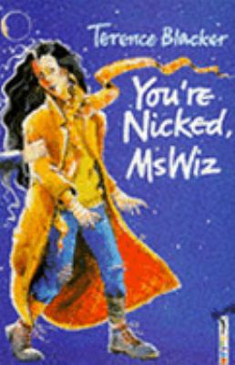 You're Nicked, Ms.Wiz (Ms Wiz) 0330314726 Book Cover