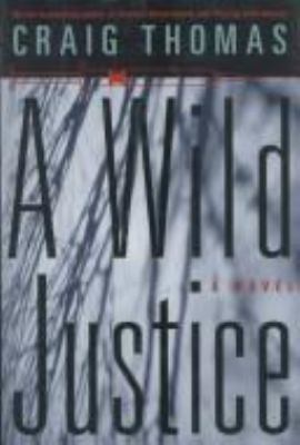 A Wild Justice: A Novel 0060179562 Book Cover