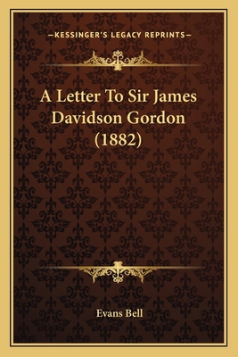 A Letter To Sir James Davidson Gordon (1882) 116525607X Book Cover