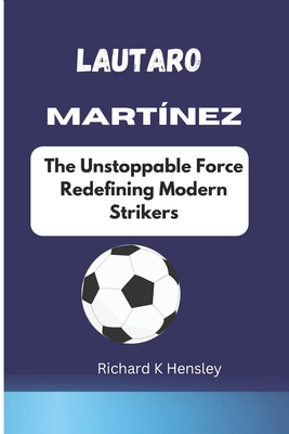 Lautaro Martínez: The Unstoppable Force Redefin...            Book Cover