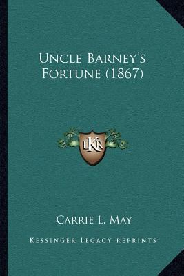 Uncle Barney's Fortune (1867) 1167043987 Book Cover