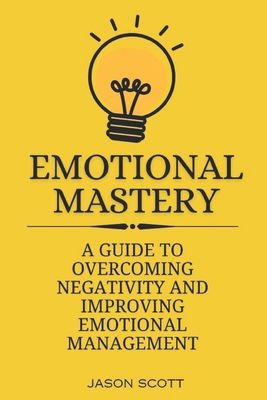 Emotional Mastery: A Guide to overcoming negati... B0CV253LN2 Book Cover