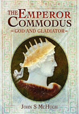 The Emperor Commodus: God and Gladiator 1036153215 Book Cover