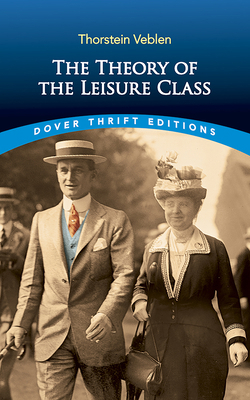 The Theory of the Leisure Class 0486280624 Book Cover