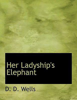 Her Ladyship's Elephant 1113939192 Book Cover