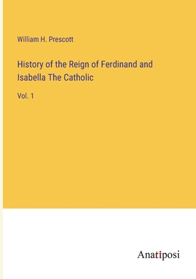 History of the Reign of Ferdinand and Isabella ... 3382129140 Book Cover