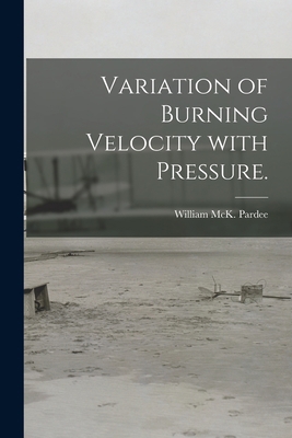 Variation of Burning Velocity With Pressure. 1014871565 Book Cover