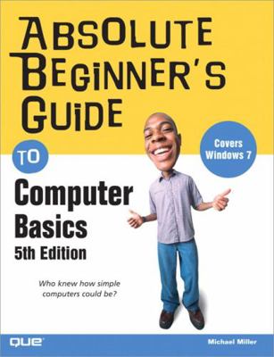 Absolute Beginner's Guide to Computer Basics 0789742535 Book Cover