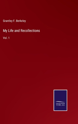 My Life and Recollections: Vol. 1 3752589159 Book Cover