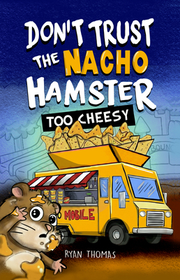 Don't Trust the Nacho Hamster: Too Cheesy 1970302208 Book Cover